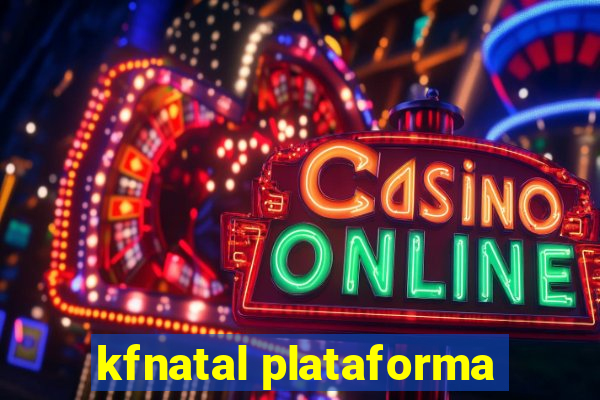 kfnatal plataforma