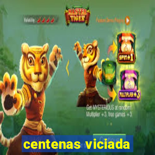 centenas viciada
