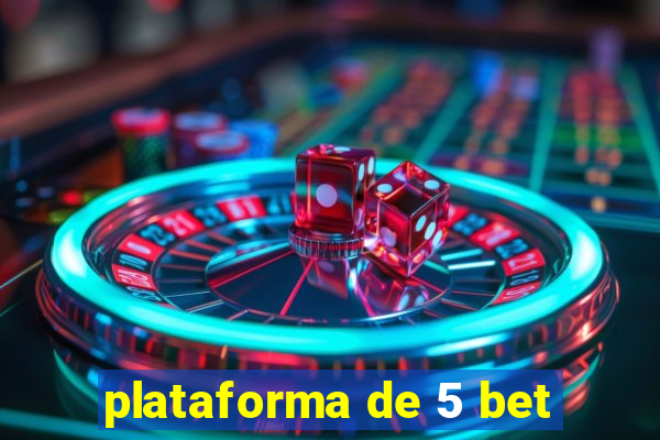 plataforma de 5 bet