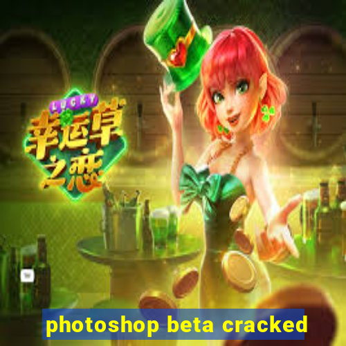 photoshop beta cracked