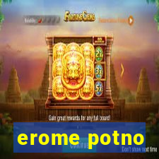 erome potno