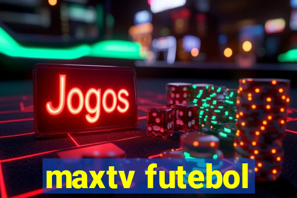 maxtv futebol