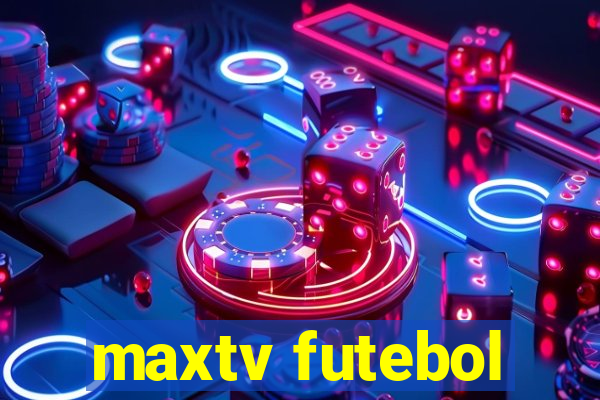 maxtv futebol