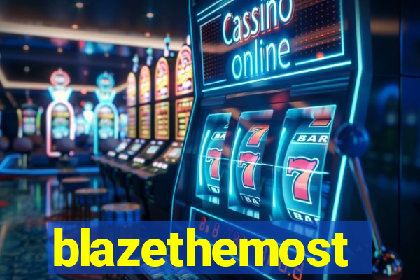 blazethemost