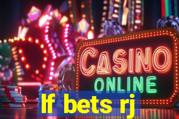 lf bets rj