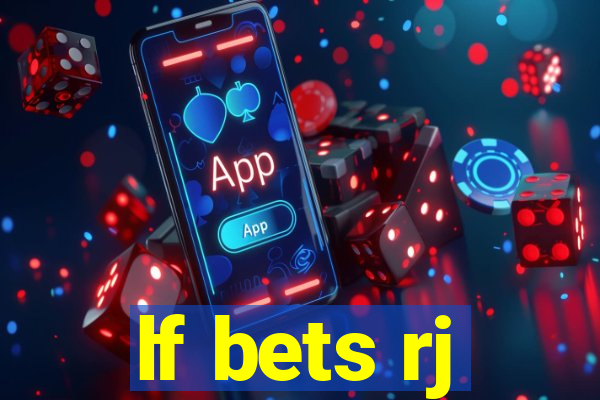 lf bets rj