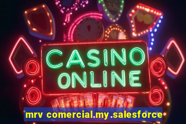 mrv comercial.my.salesforce
