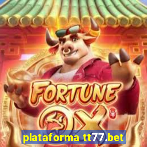 plataforma tt77.bet