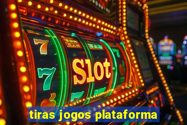 tiras jogos plataforma
