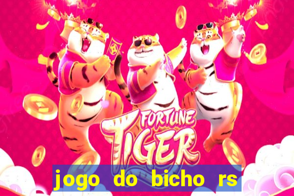 jogo do bicho rs resultado certo de hoje 14h 18h rs consulta