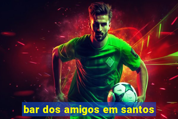 bar dos amigos em santos