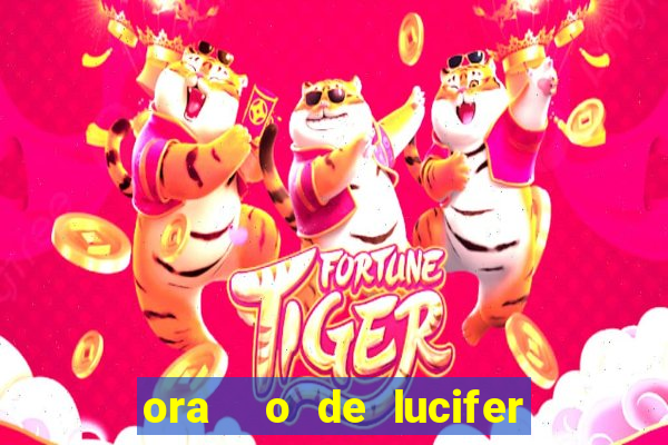 ora  o de lucifer para ganhar na mega sena