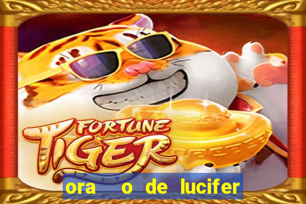 ora  o de lucifer para ganhar na mega sena