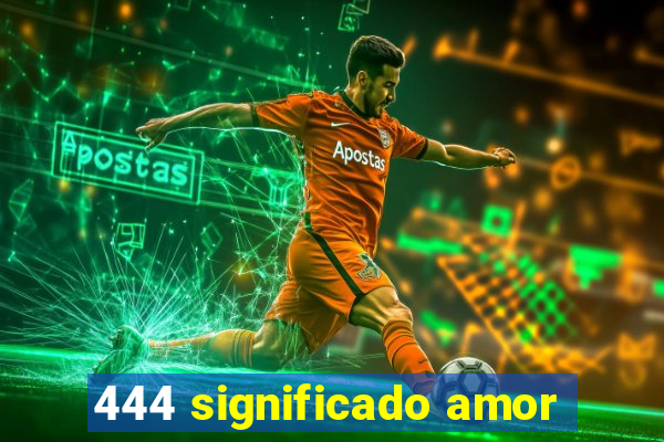 444 significado amor
