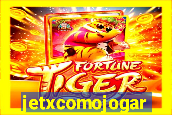 jetxcomojogar