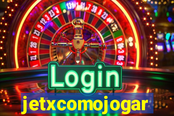 jetxcomojogar