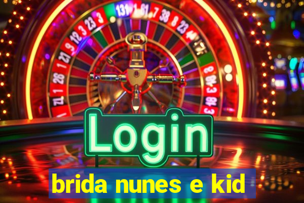 brida nunes e kid