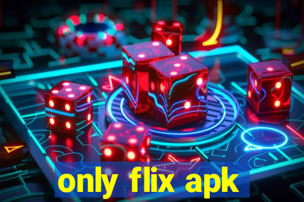 only flix apk