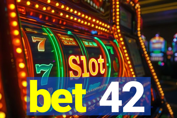 bet 42