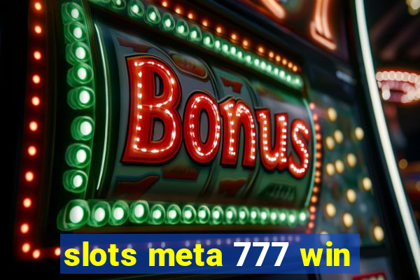 slots meta 777 win