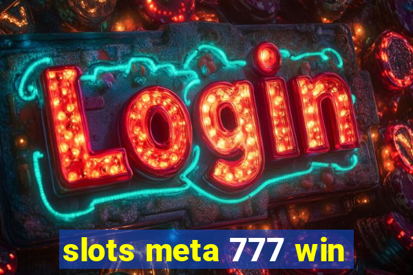 slots meta 777 win