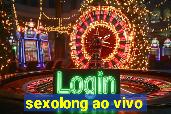 sexolong ao vivo