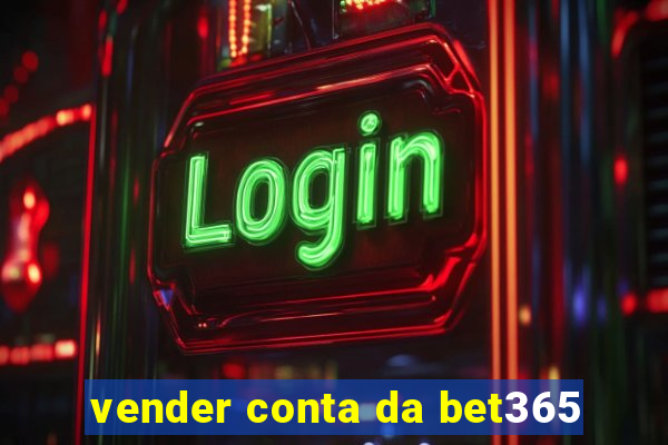 vender conta da bet365