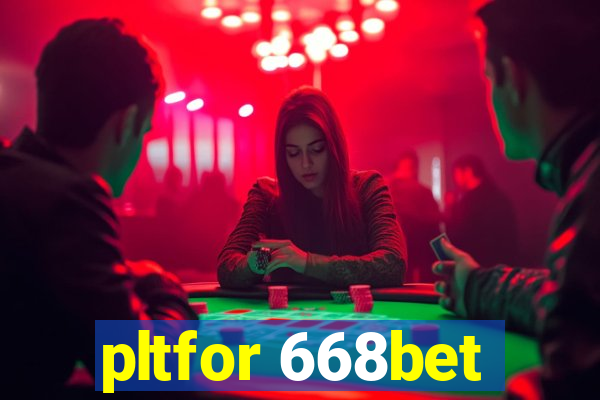 pltfor 668bet