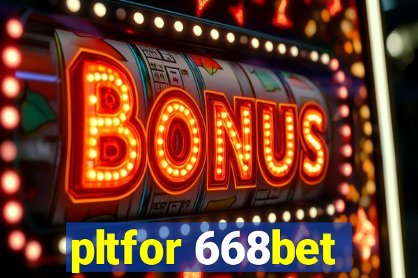 pltfor 668bet