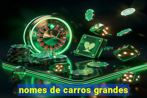 nomes de carros grandes