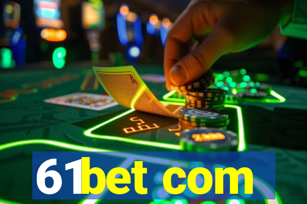 61bet com
