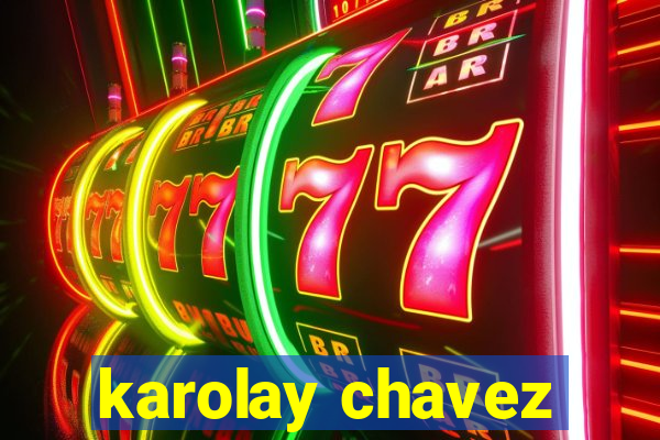karolay chavez