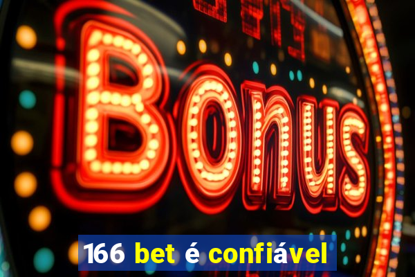 166 bet é confiável