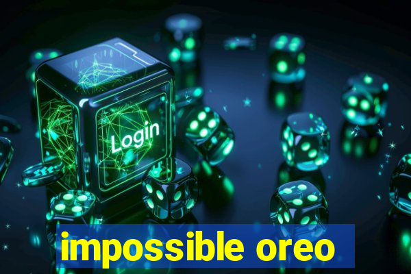 impossible oreo