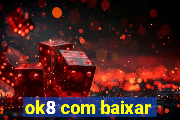 ok8 com baixar