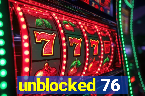 unblocked 76