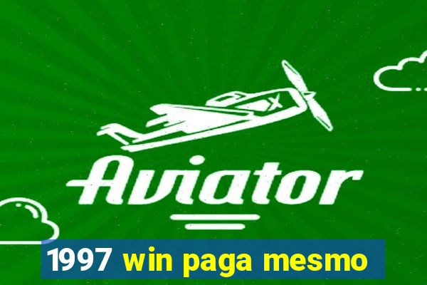 1997 win paga mesmo
