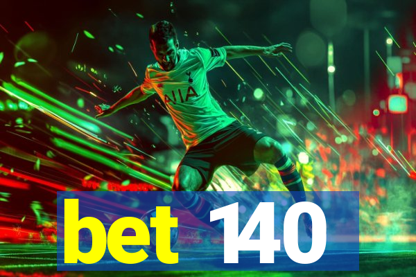 bet 140