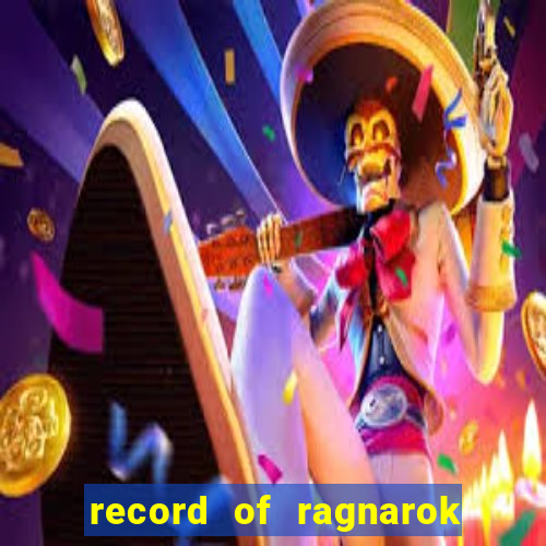 record of ragnarok 3 temporada onde assistir