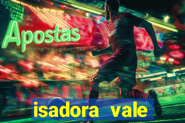 isadora vale reclame aqui