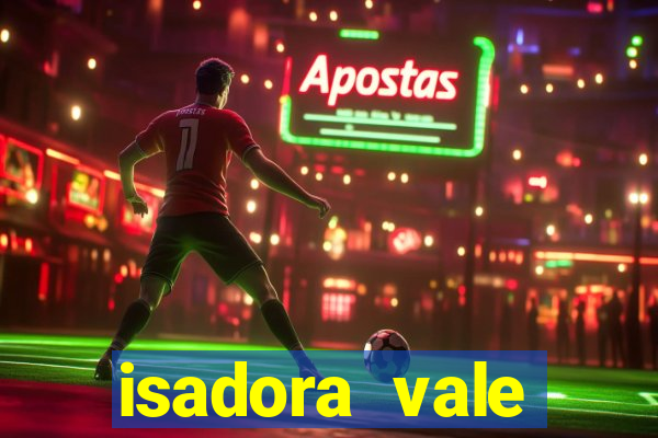 isadora vale reclame aqui