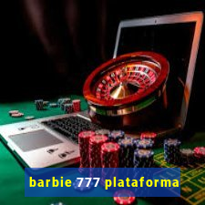 barbie 777 plataforma