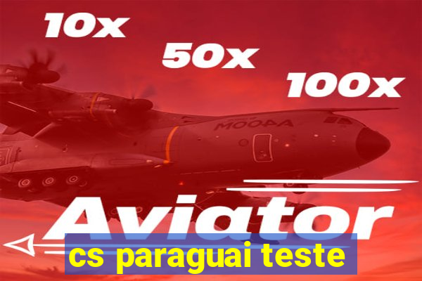 cs paraguai teste