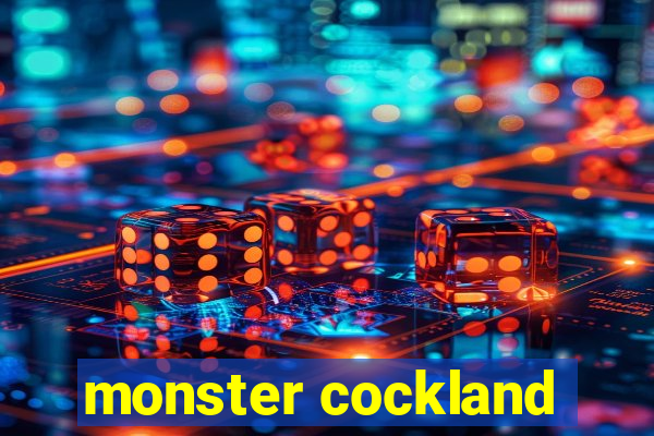 monster cockland