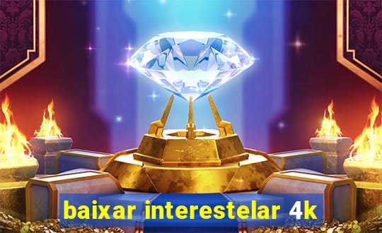 baixar interestelar 4k
