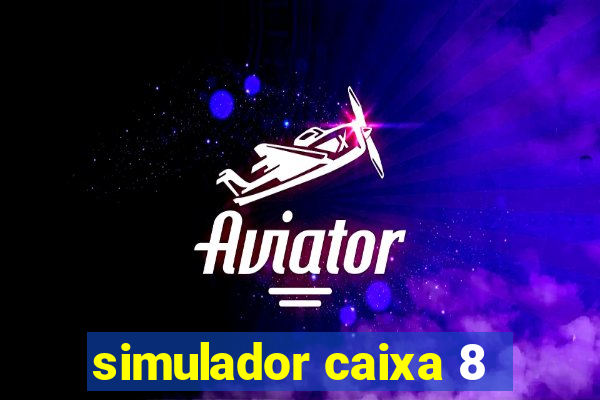 simulador caixa 8