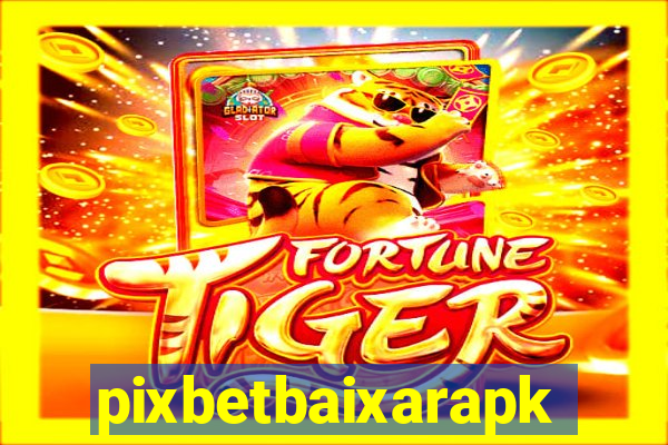 pixbetbaixarapk