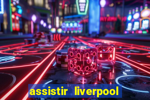 assistir liverpool x manchester city ao vivo futemax