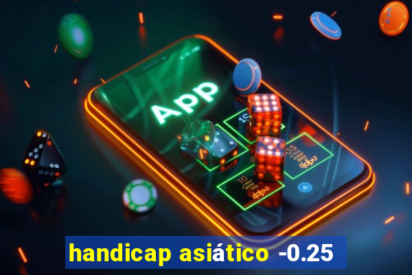 handicap asiático -0.25
