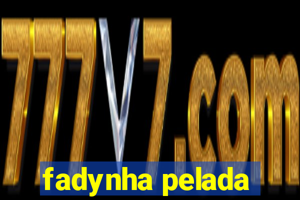 fadynha pelada